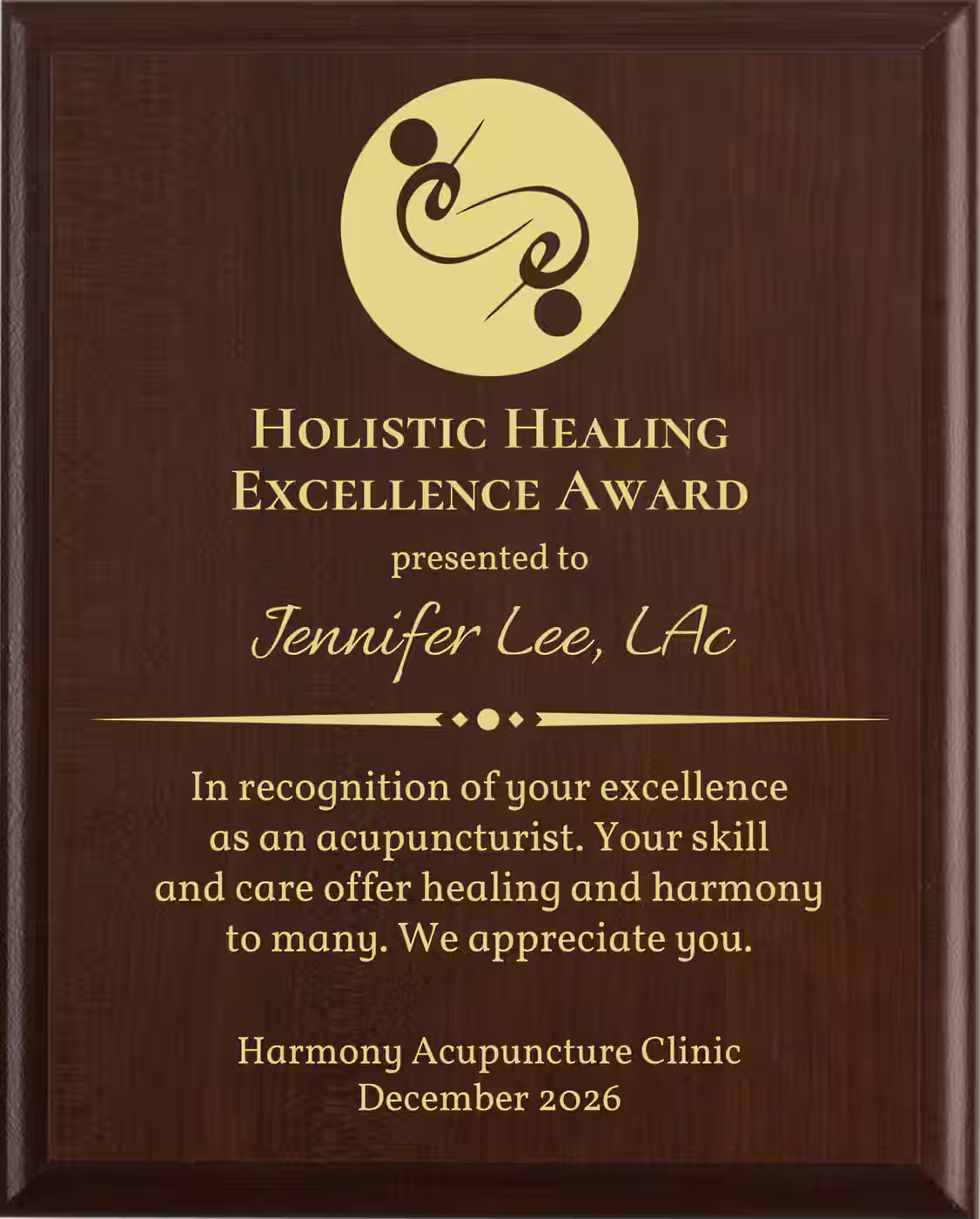 Best Acupuncturist Award - Plaque says: In recognition of your excellence as an acupuncturist. Your skill and care offer healing and harmony to many.
