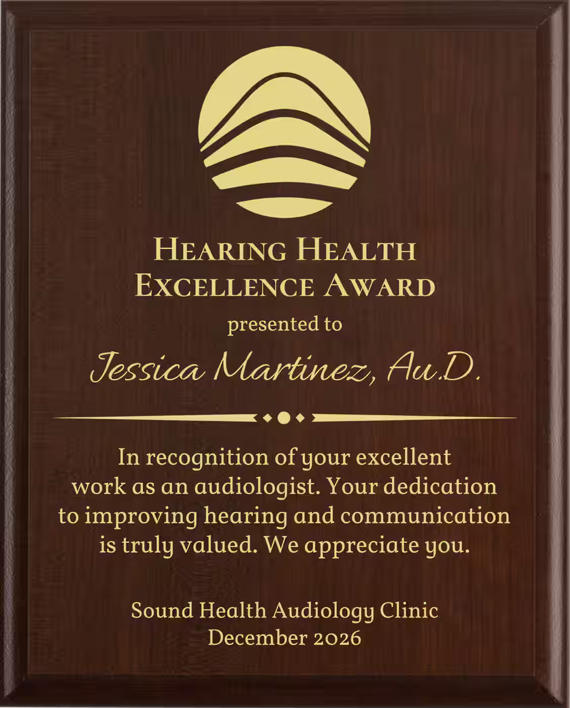 Best Audiologist Award - Plaque says: In recognition of your excellent work as an audiologist. Your dedication to improving hearing and communication is truly valued.
