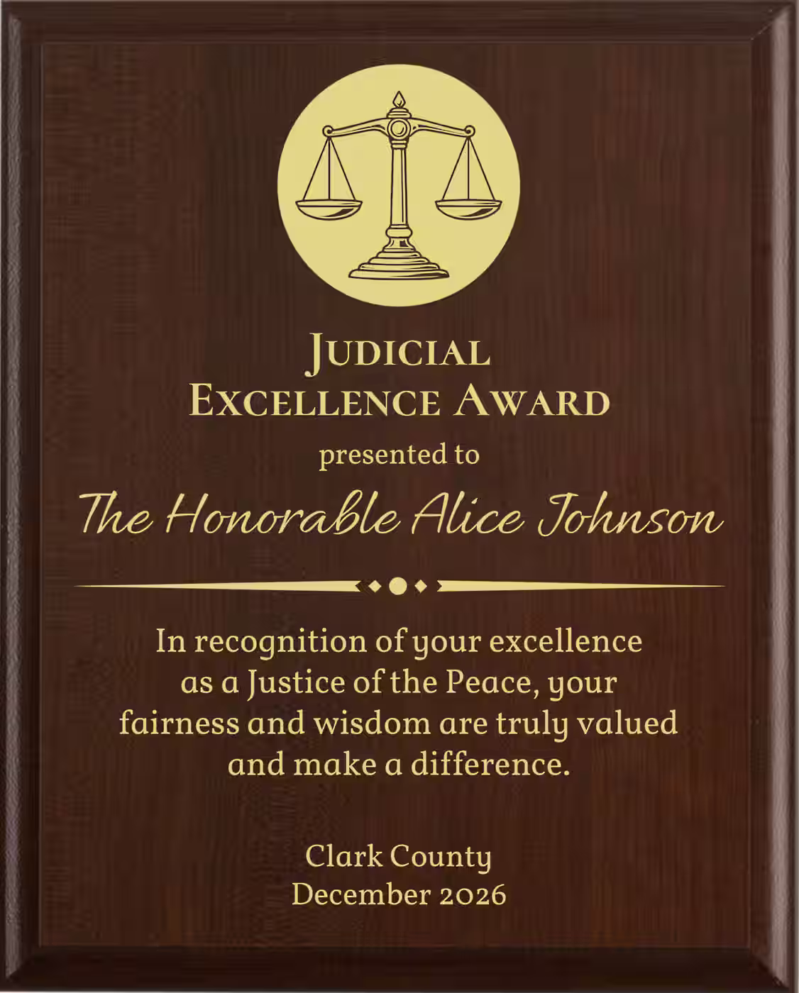 Best Justice Of The Peace Award - Plaque says: In recognition of your excellence as a Justice of the Peace, your fairness and wisdom are truly valued and make a difference.