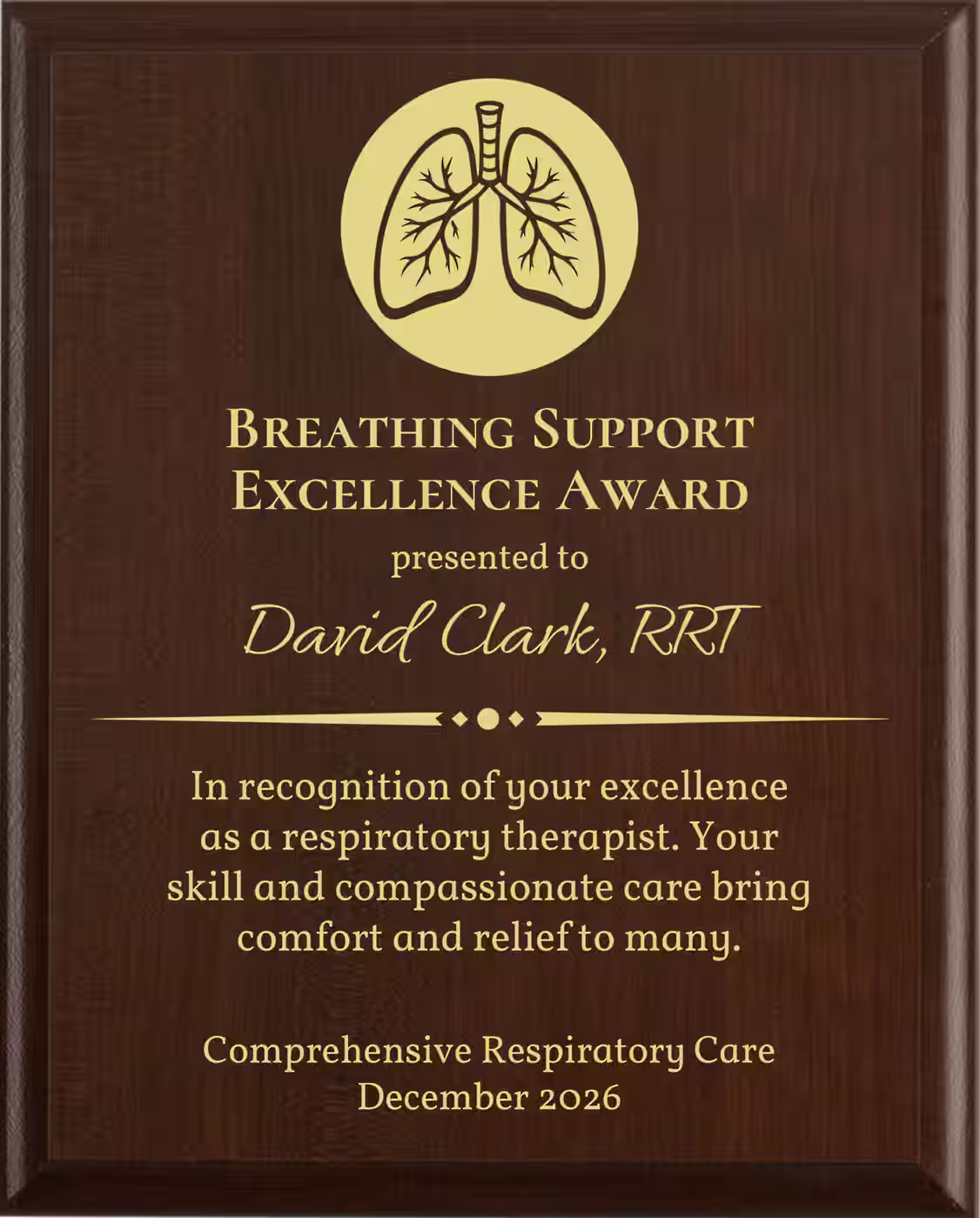 Best Respiratory Therapist Award - Plaque says: In recognition of your excellence as a respiratory therapist. Your skill and compassionate care bring comfort and relief to many.
