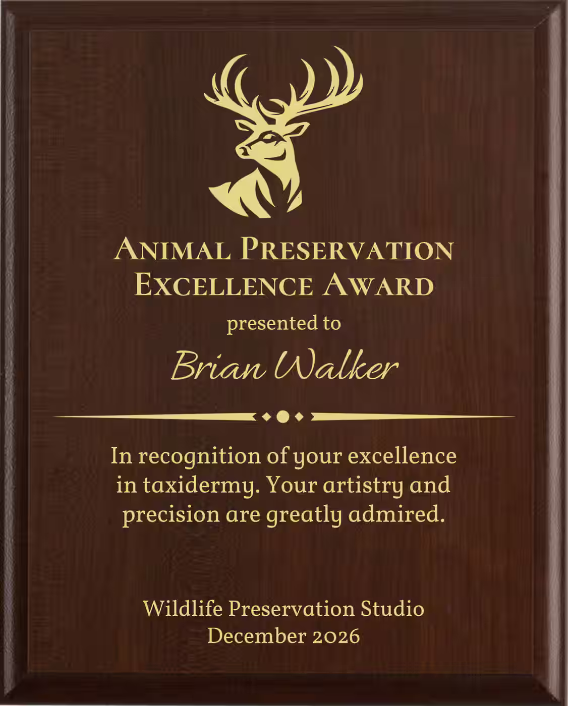Best Taxidermist Award - Plaque says: In recognition of your excellence in taxidermy. Your artistry and precision are greatly admired.