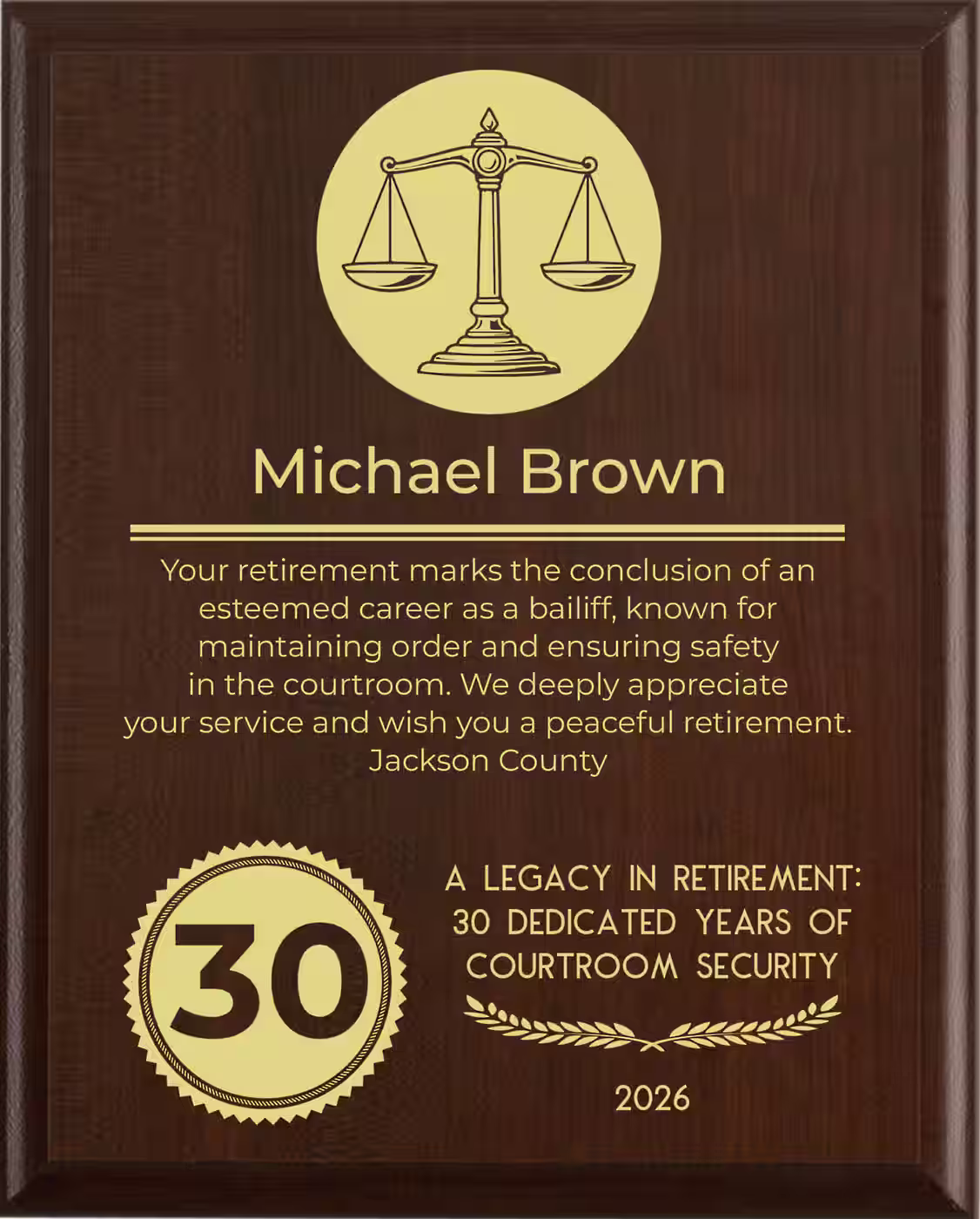Bailiff Retirement Award - Plaque says: Your retirement marks the conclusion of an esteemed career as a bailiff, known for maintaining order and ensuring safety in the courtroom. We deeply appreciate your service and wish you a peaceful retirement.