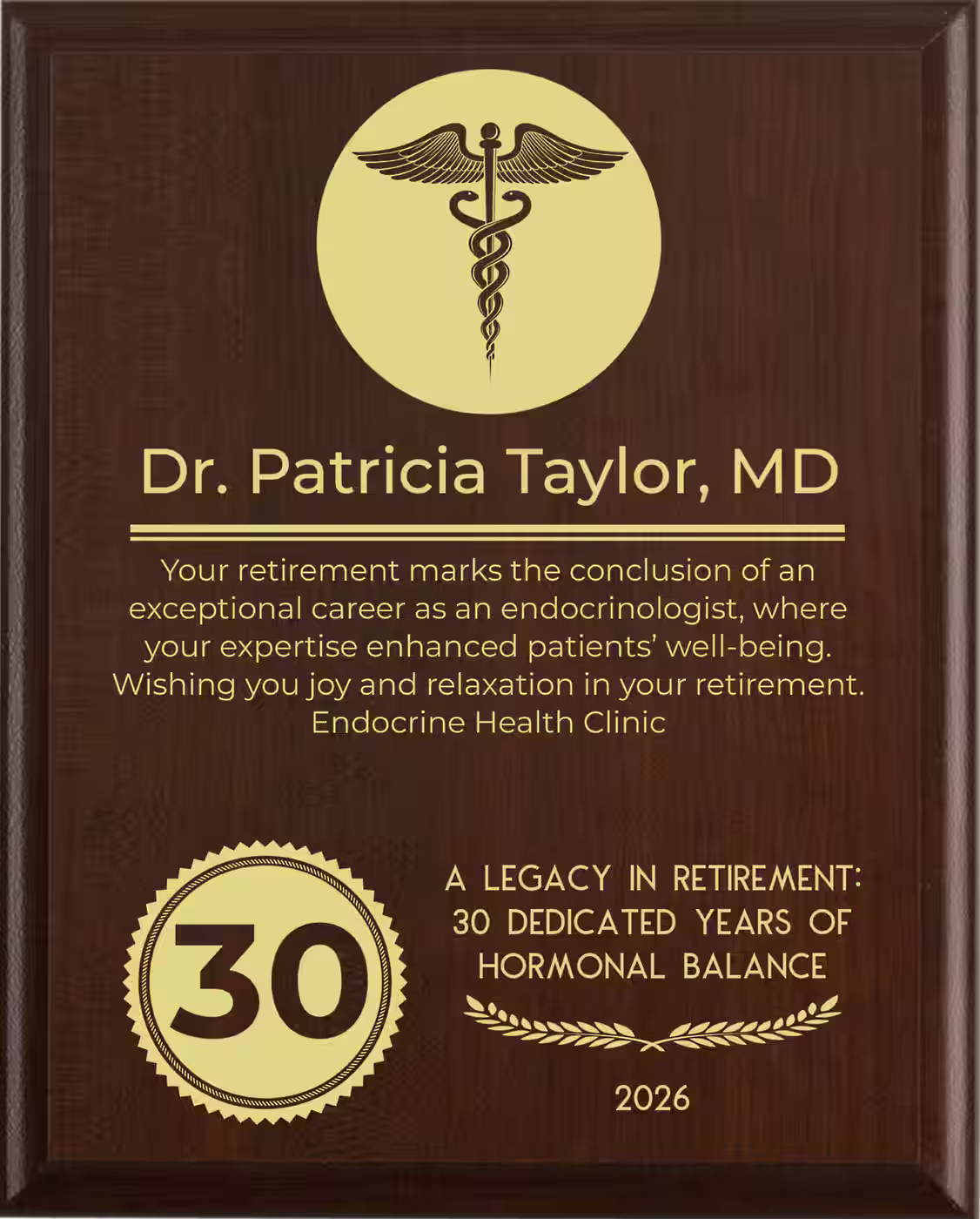 Endocrinologist Retirement Award - Plaque says: Your retirement marks the conclusion of an exceptional career as an endocrinologist, where your expertise enhanced patients' well-being. Wishing you joy and relaxation in your retirement.