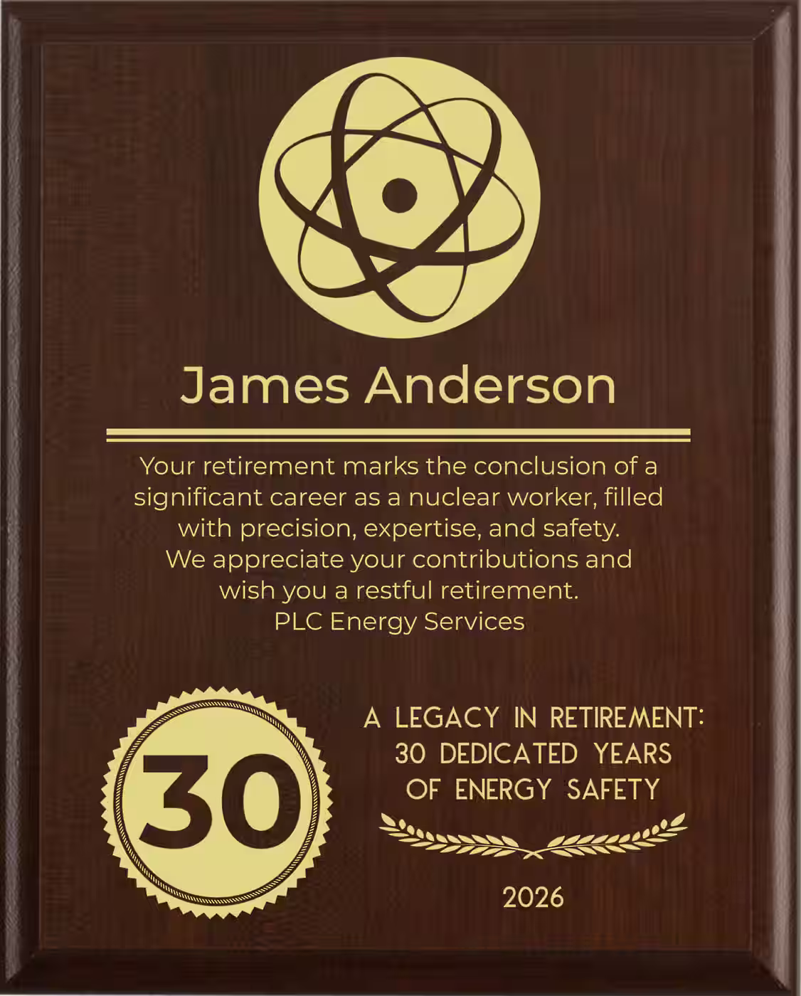 Nuclear Worker Retirement Award - Plaque says: Your retirement marks the conclusion of a significant career as a nuclear worker, filled with precision, expertise, and safety. We appreciate your contributions and wish you a restful retirement.