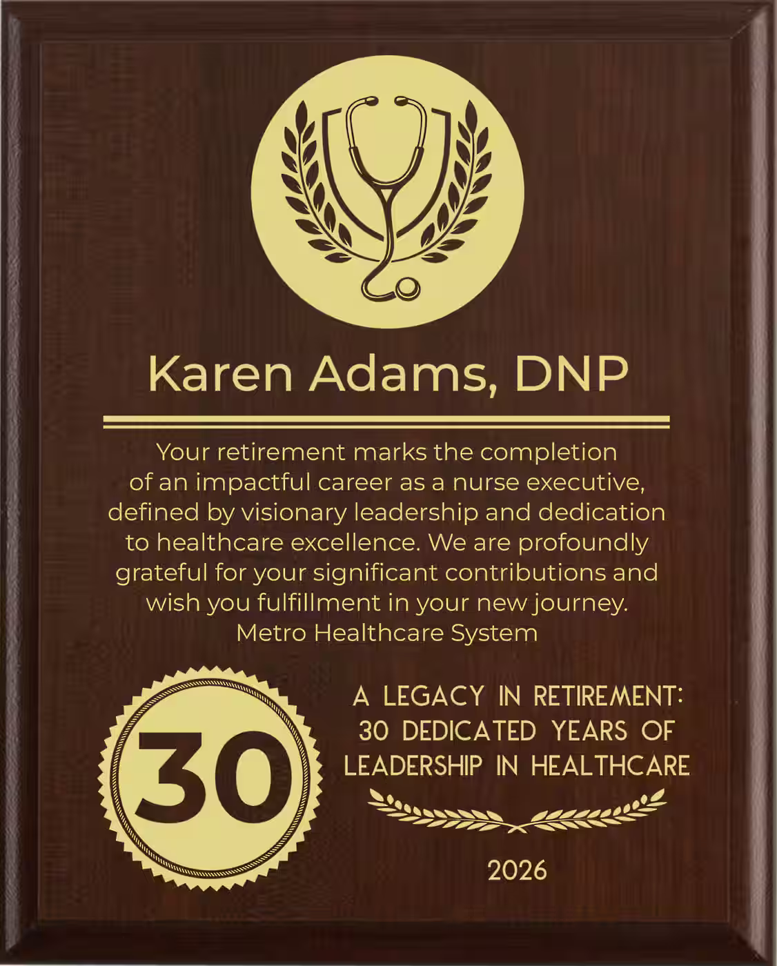 Nurse Executives Retirement Award - Plaque says: Your retirement marks the completion of an impactful career as a nurse executive, defined by visionary leadership and dedication to healthcare excellence. We are profoundly grateful for your significant contributions and wish you fulfillment in your new journey.
