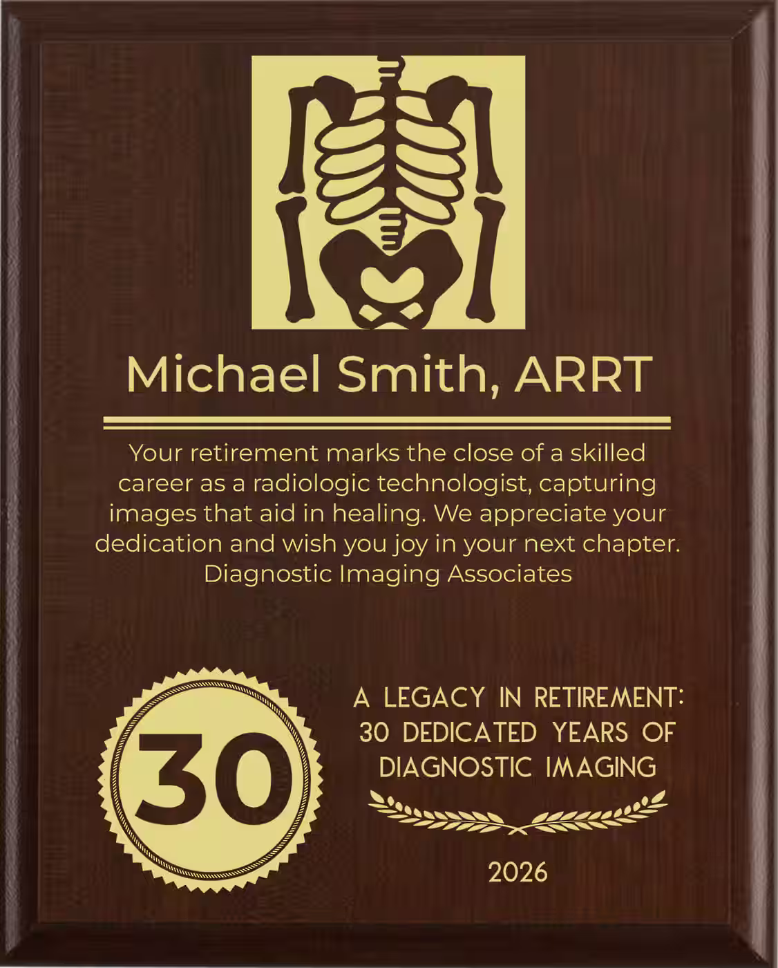 Radiologic Technologist Retirement Award - Plaque says: Your retirement marks the close of a skilled career as a radiologic technologist, capturing images that aid in healing. We appreciate your dedication and wish you joy in your next chapter.