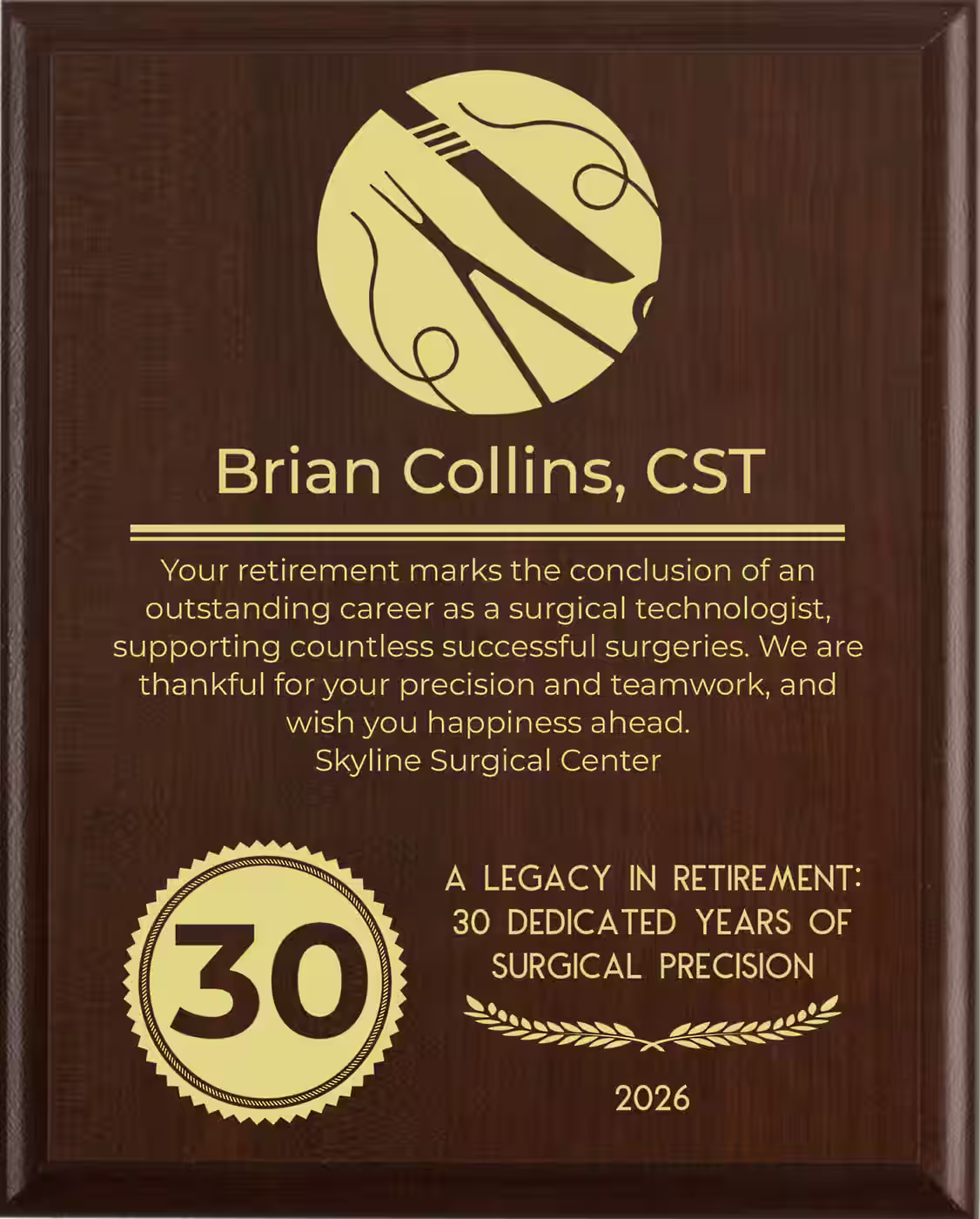 Surgical Technologist Retirement Award - Plaque says: Your retirement marks the conclusion of an outstanding career as a surgical technologist, supporting countless successful surgeries. We are thankful for your precision and teamwork, and wish you happiness ahead.